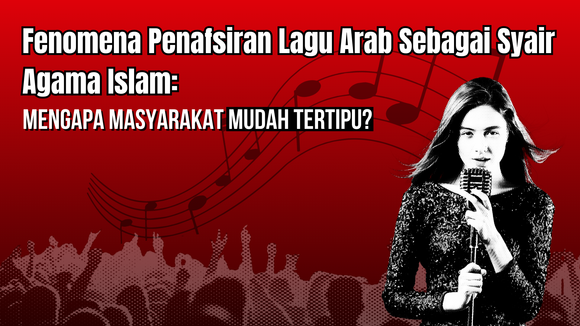 Thumbnail Artikel Fenomena Penafsiran Lagu Arab Sebagai Syair Agama Islam: Mengapa Masyarakat Mudah Tertipu?