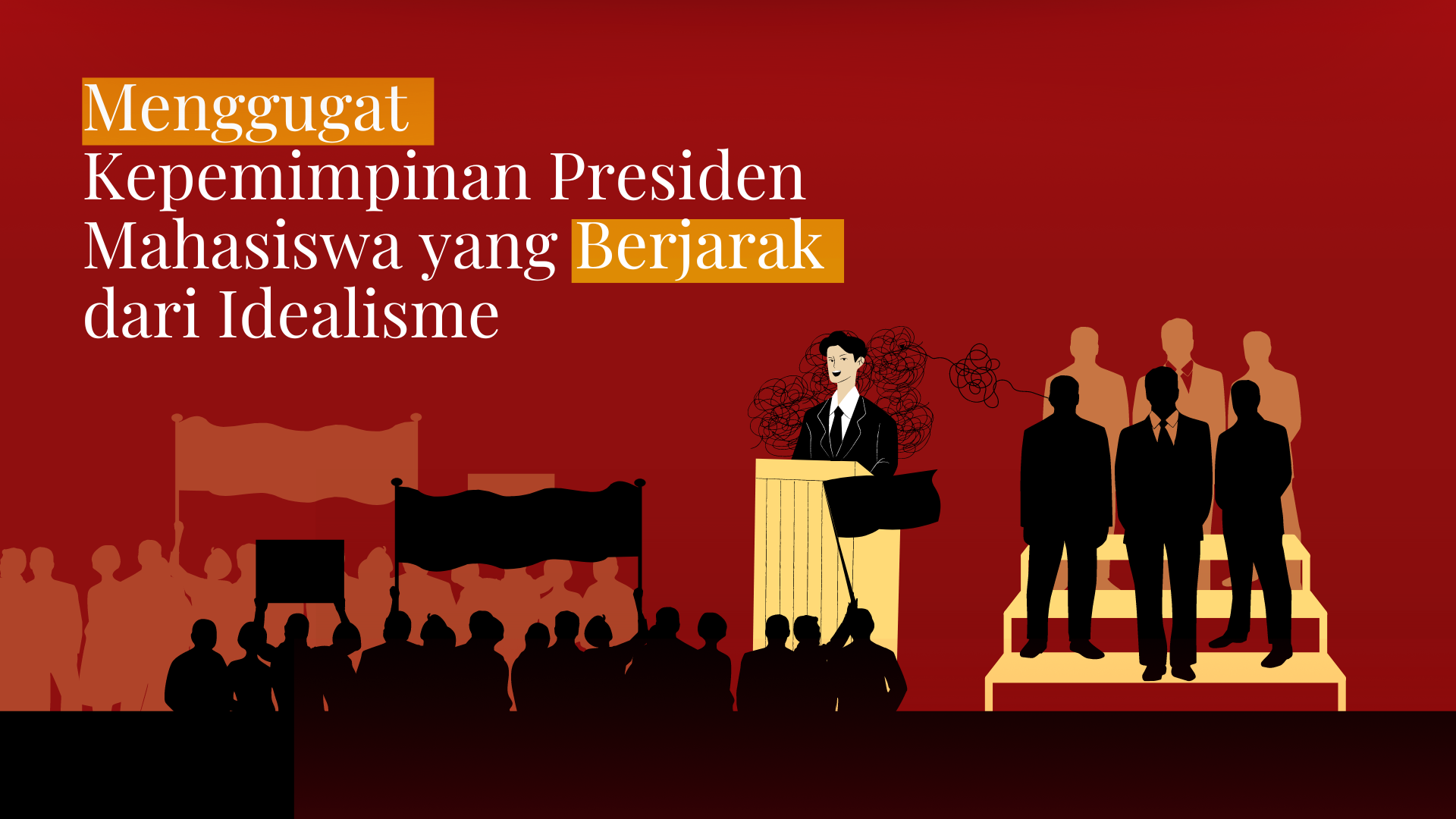 Thumbnail Artikel Menggugat Kepemimpinan Presiden Mahasiswa yang Berjarak dari Idealisme