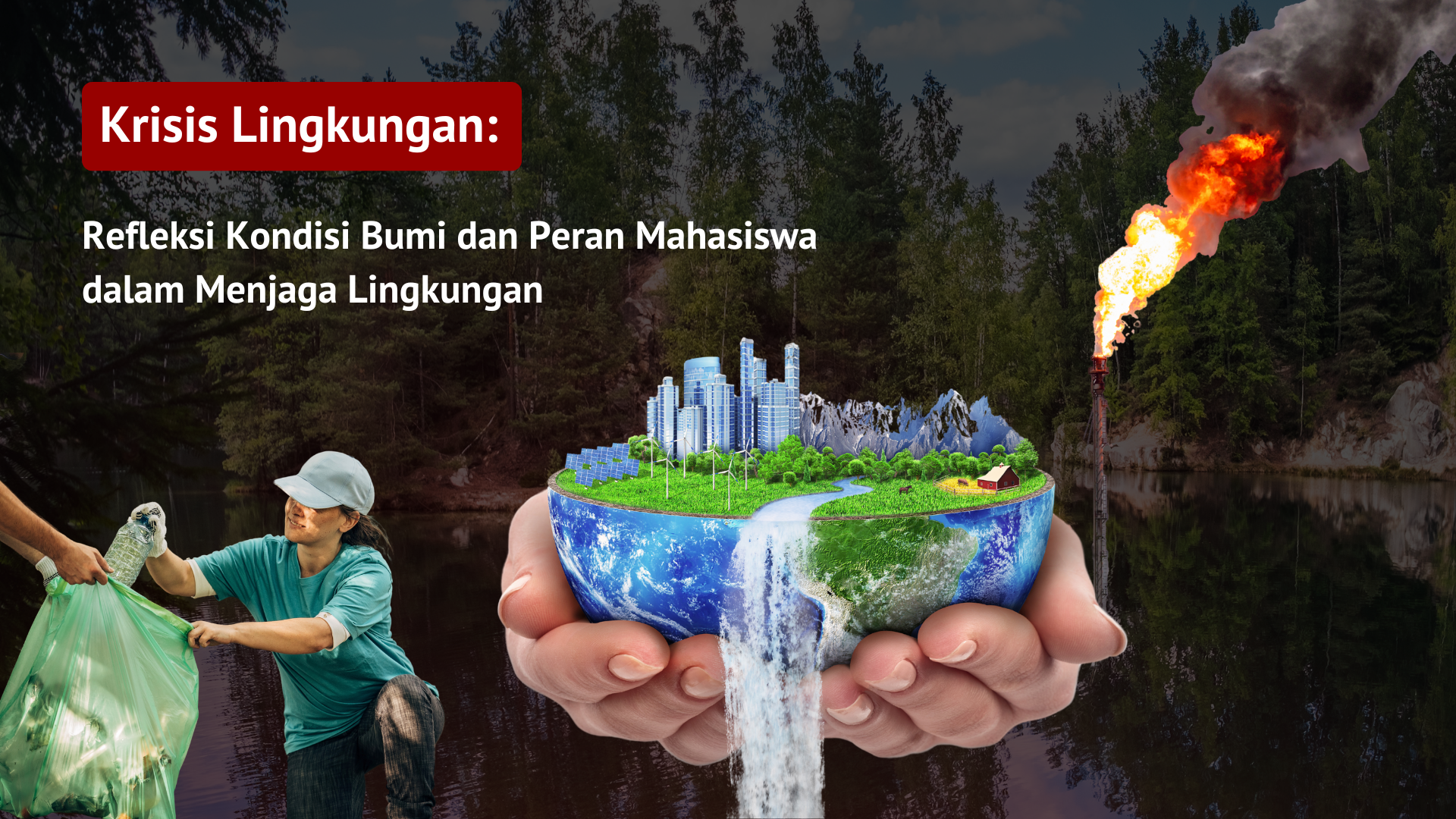 Thumbnail Artikel Krisis Lingkungan: Refleksi Kondisi Bumi dan Peran Mahasiswa dalam Menjaga Lingkungan