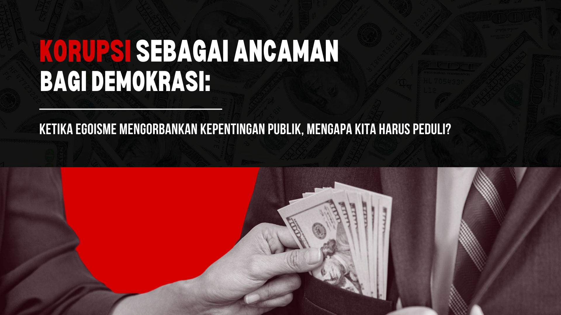 Thumbnail Artikel Korupsi sebagai Ancaman bagi Demokrasi: Ketika Egoisme Mengorbankan Kepentingan Publik, Mengapa Kita Harus Peduli?