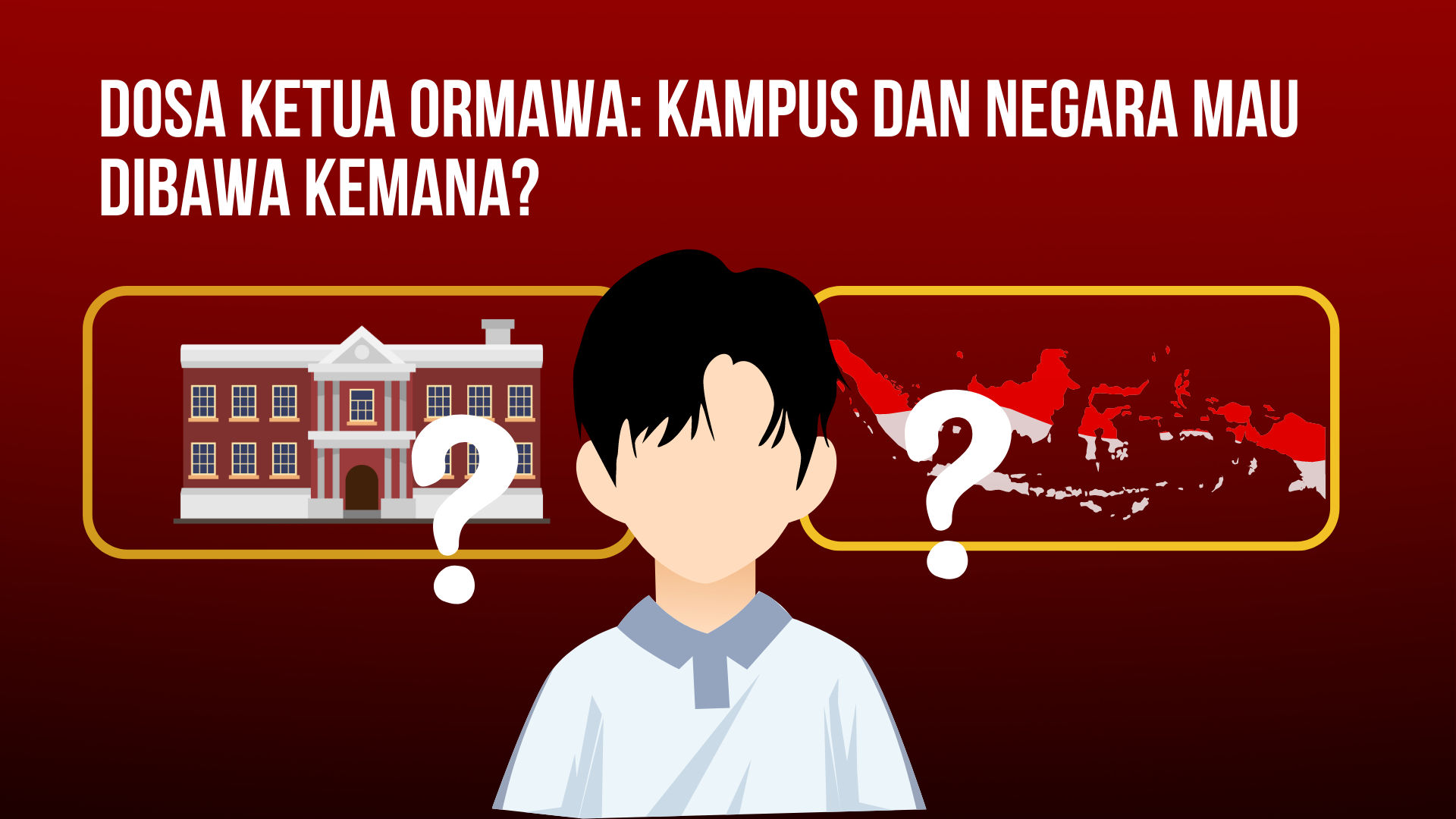 Thumbnail Artikel Dosa Ketua Ormawa: Kampus dan Negara Mau Dibawa Kemana?