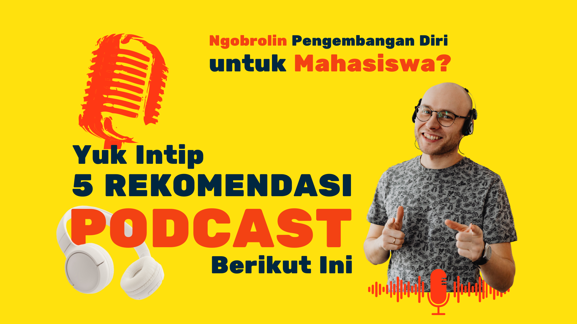 Thumbnail Artikel Ngobrolin Pengembangan Diri untuk Mahasiswa? Yuk Intip 5 Rekomendasi Podcast Berikut Ini!