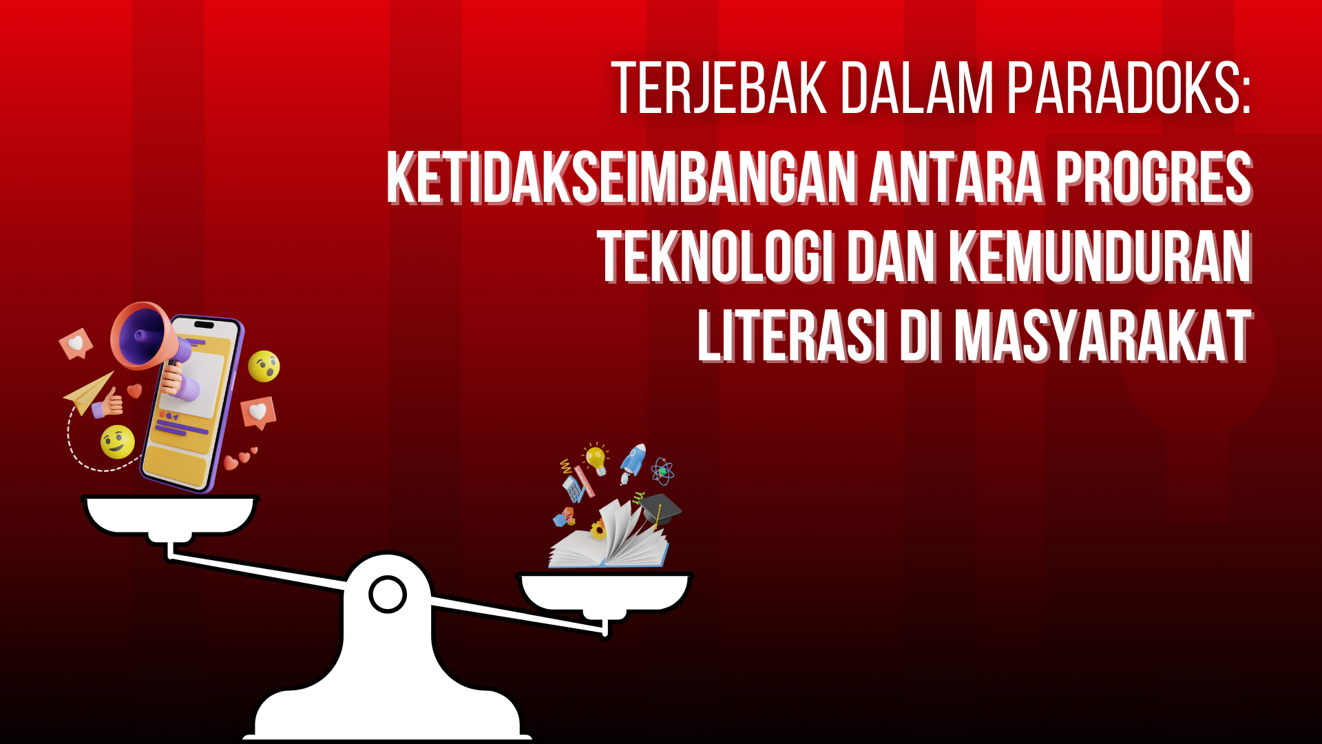 Thumbnail Artikel Terjebak dalam Paradoks: Ketidakseimbangan antara Progres Teknologi dan Kemunduran Literasi di Masyarakat