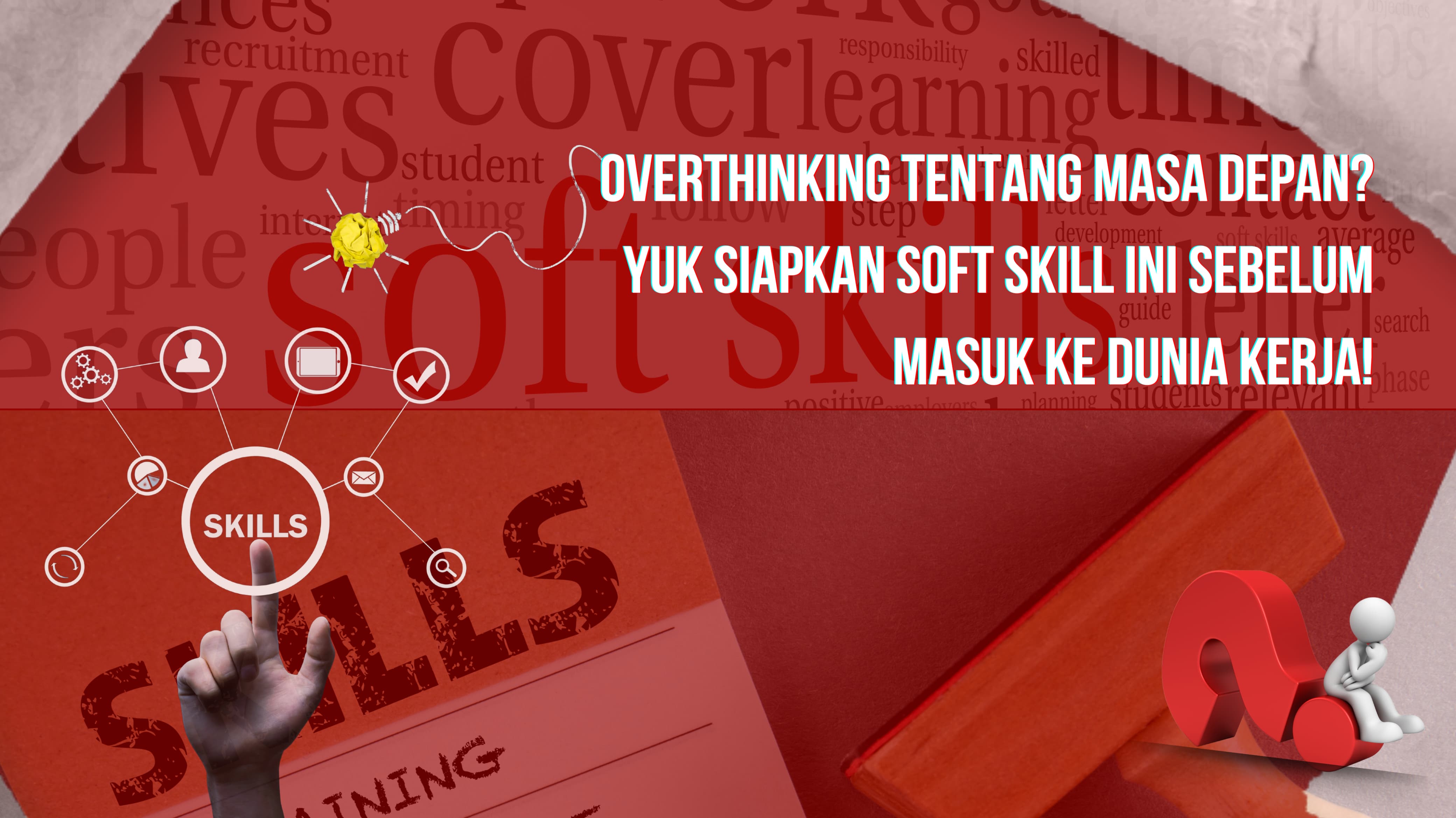 Thumbnail Artikel Overthinking Tentang Masa Depan? yuk Siapkan Soft Skill Ini sebelum Masuk ke Dunia Kerja!