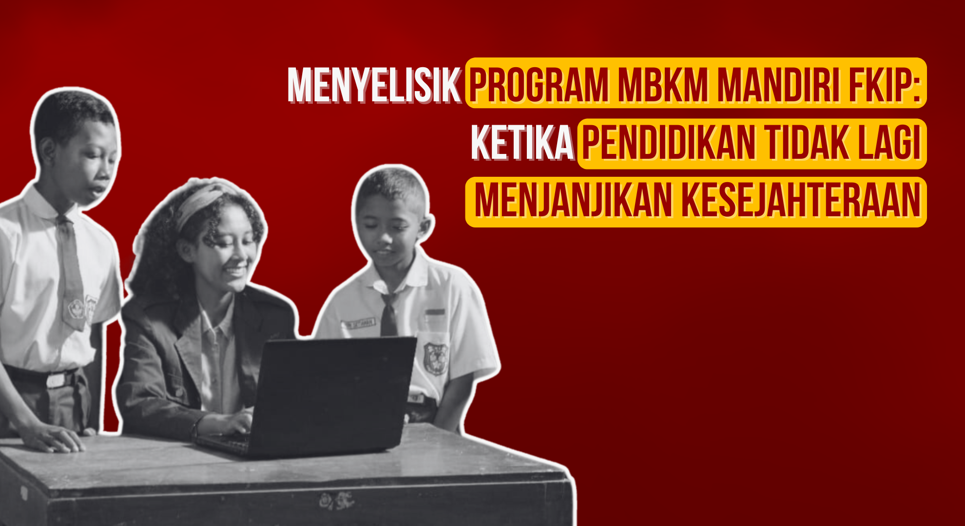 Thumbnail Artikel Menyelisik Program MBKM Mandiri FKIP: Ketika Pendidikan Tidak Lagi Menjanjikan Kesejahteraan