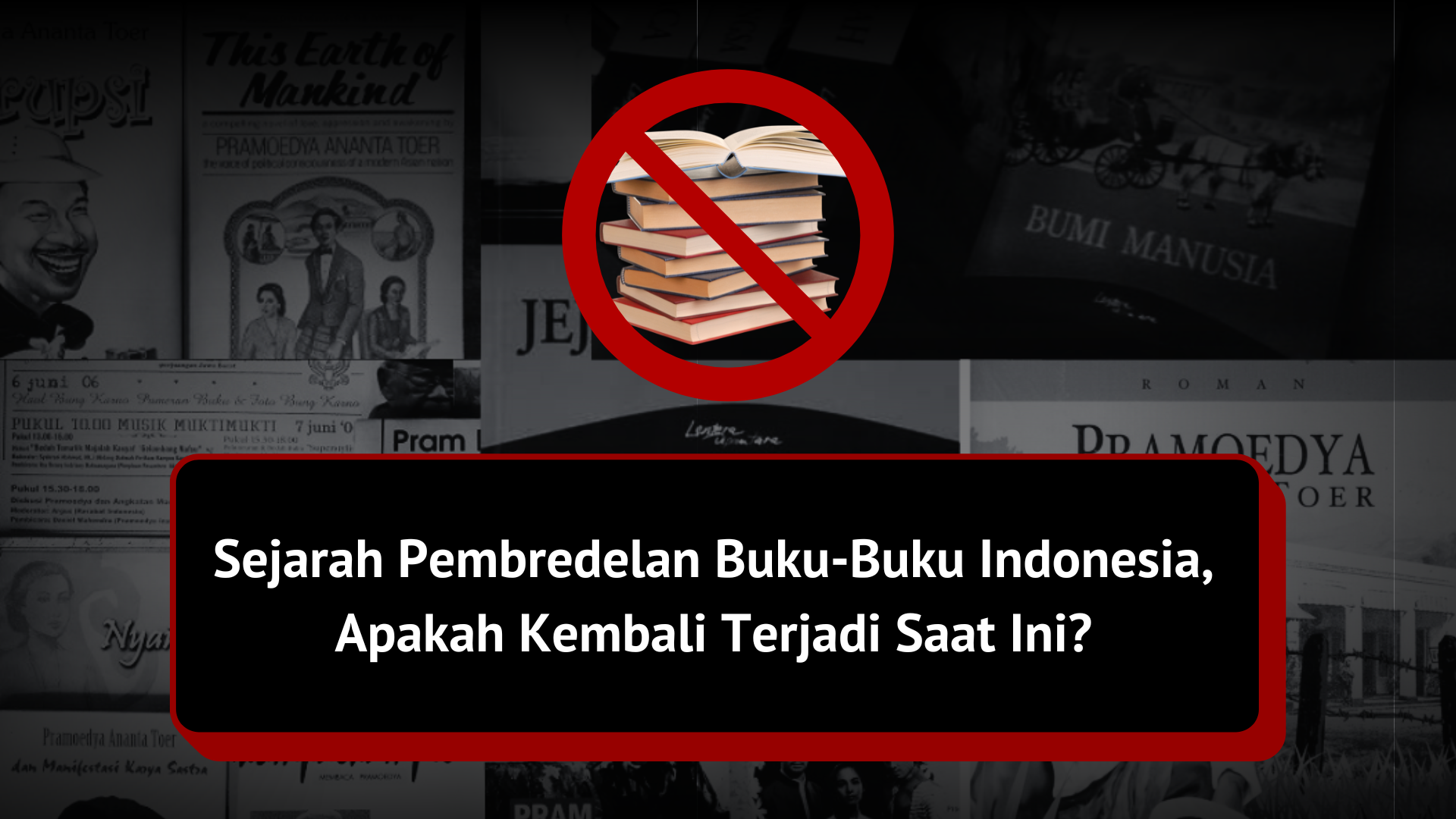 Thumbnail Artikel Sejarah Pembredelan  Buku-Buku Indonesia, Apakah Kembali Terjadi Saat Ini?