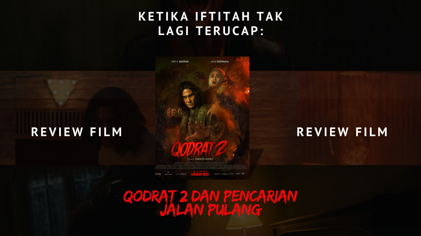 Thumbnail Artikel Ketika Iftitah Tak Lagi Terucap: Qodrat 2 dan Pencarian Jalan Pulang