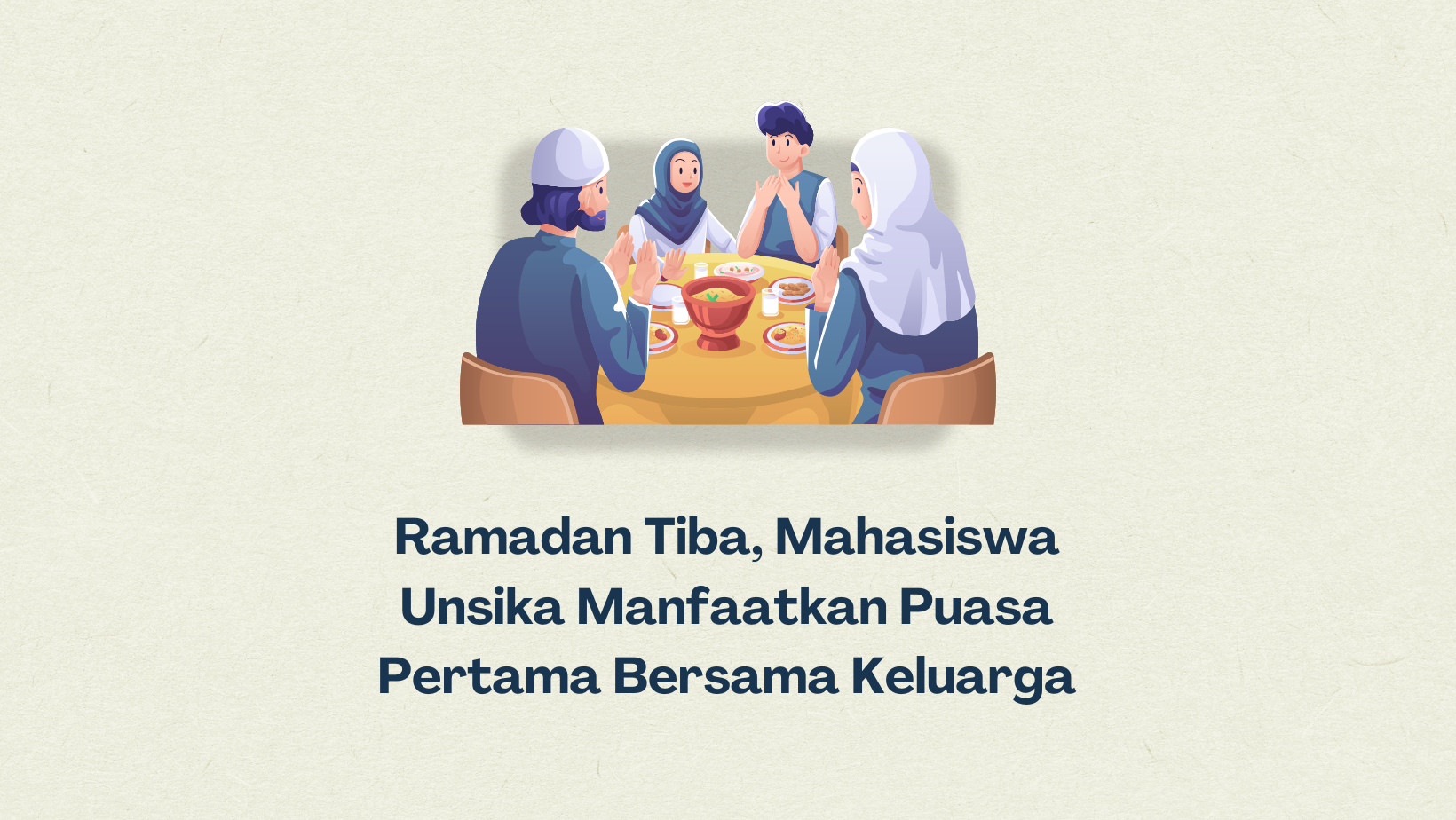 Thumbnail Artikel Ramadan Tiba, Mahasiswa Unsika Manfaatkan Puasa Pertama Bersama Keluarga